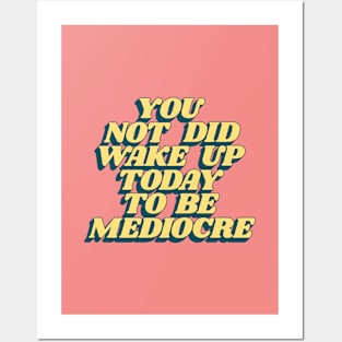 You Did Not Wake Up Today To Be Mediocre in Peach Pink and Yellow Posters and Art